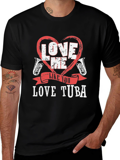 Love Me Like You Love Tuba Funny Music T-Shirt