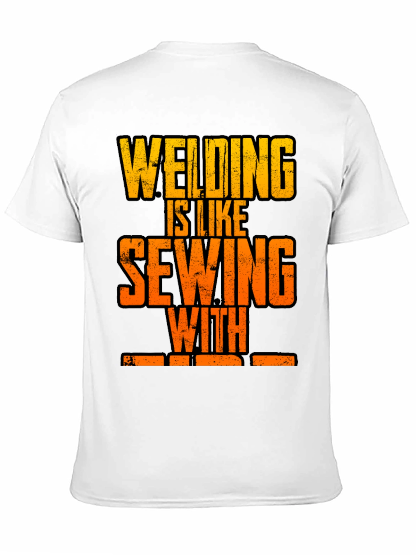 Welding is Like Sewing with Fire T-Shirt