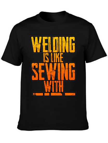 Welding is Like Sewing with Fire T-Shirt