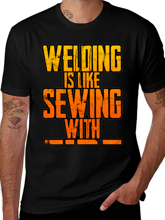 Welding is Like Sewing with Fire T-Shirt