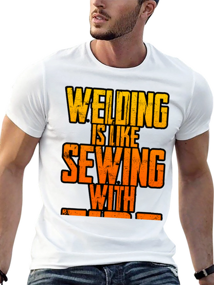 Welding is Like Sewing with Fire T-Shirt