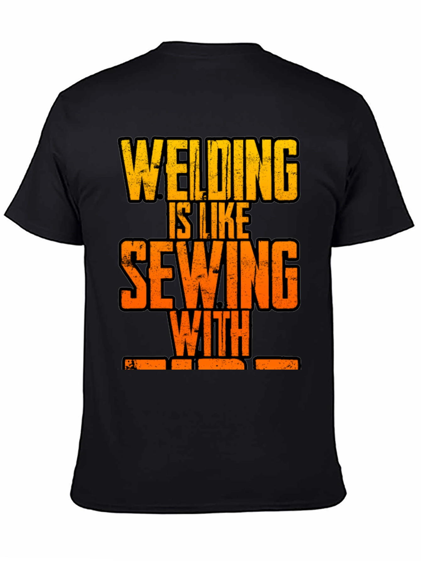 Welding is Like Sewing with Fire T-Shirt