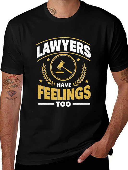 Lawyers Have Feelings Too Funny T-Shirt
