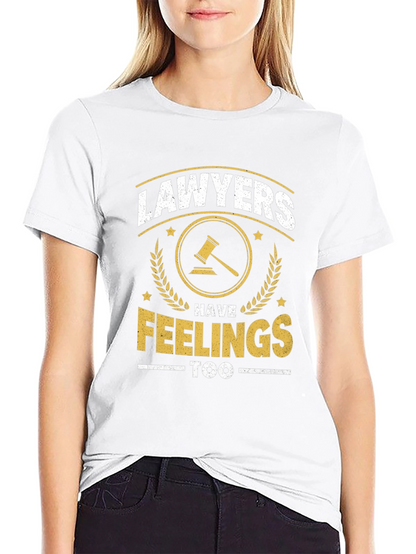 Lawyers Have Feelings Too Funny T-Shirt