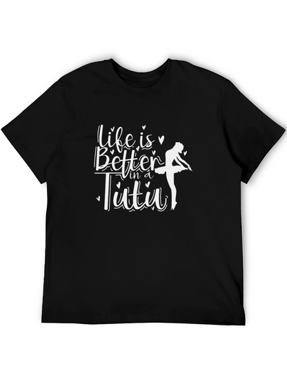 Life is Better in a Tutu Black T-Shirt
