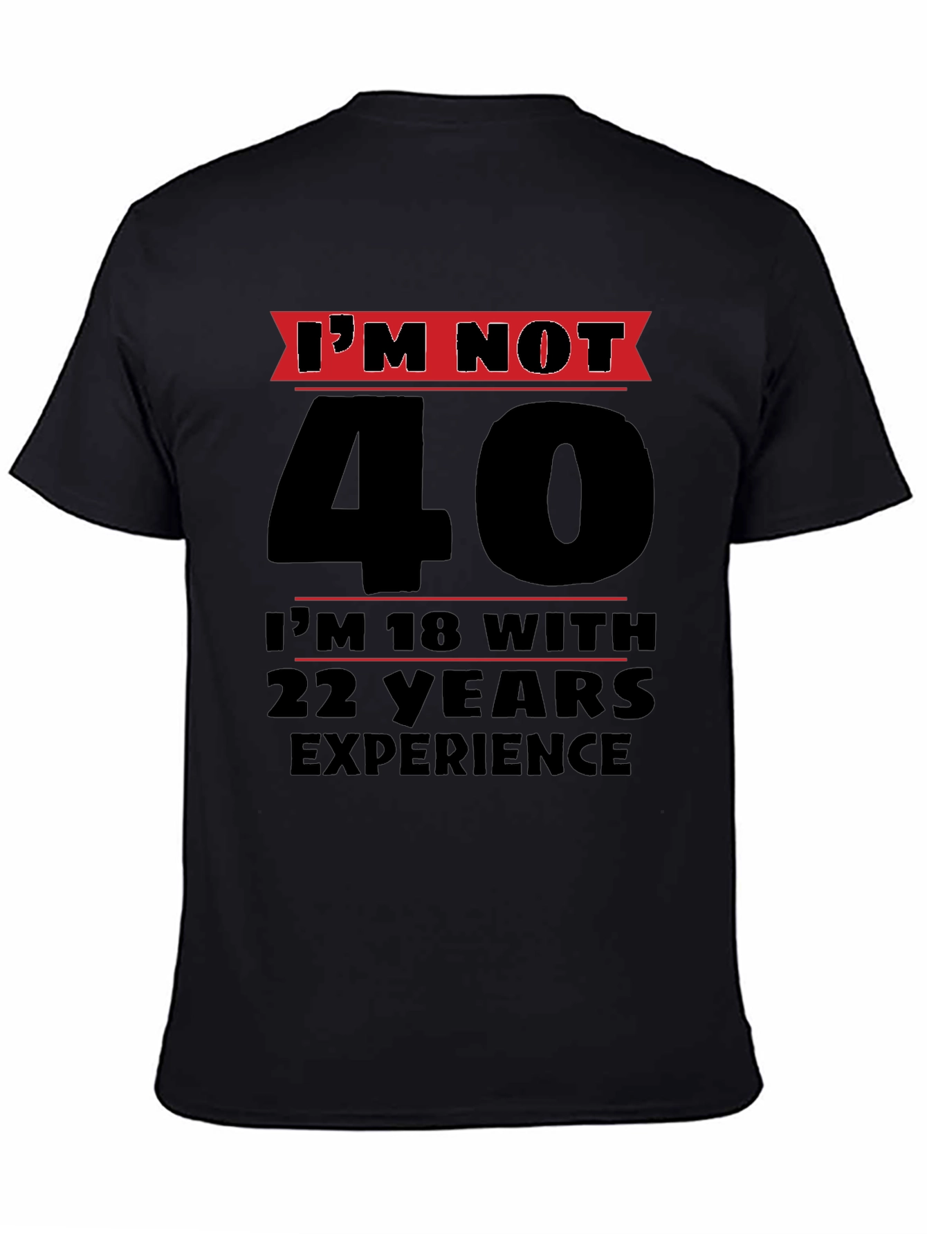 Funny 40th Birthday T-Shirt - Im Not 40