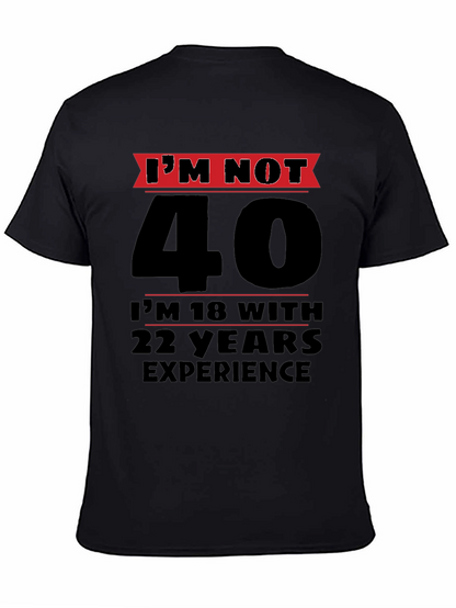 Funny 40th Birthday T-Shirt - Im Not 40