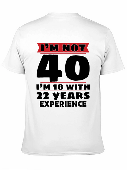 Funny 40th Birthday T-Shirt - Im Not 40