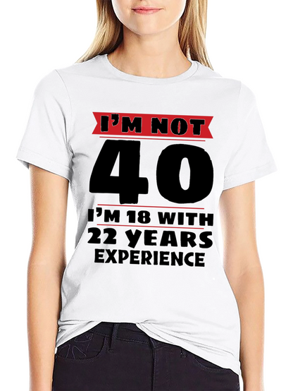 Funny 40th Birthday T-Shirt - Im Not 40