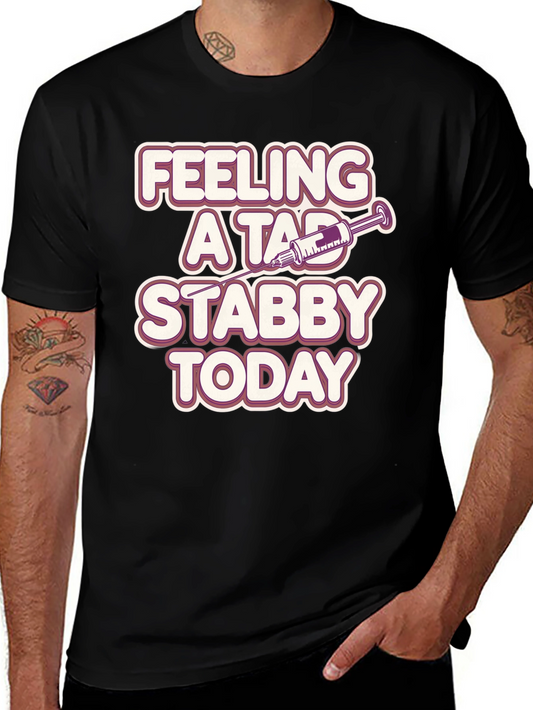 Feeling A Tad Stabby Today T-Shirt - Black Humor Tee