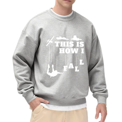 Skydiving "This Is How I Fall" Humorous Graphic Sweatshirt