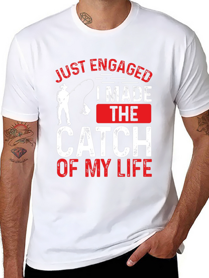 Just Engaged: Catch of My Life Fishing T-Shirt