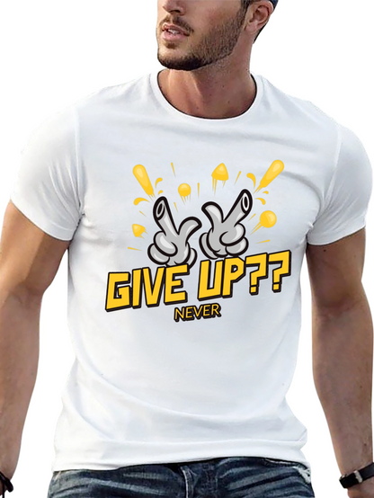 Give Up?? Never - Graphic T-Shirt