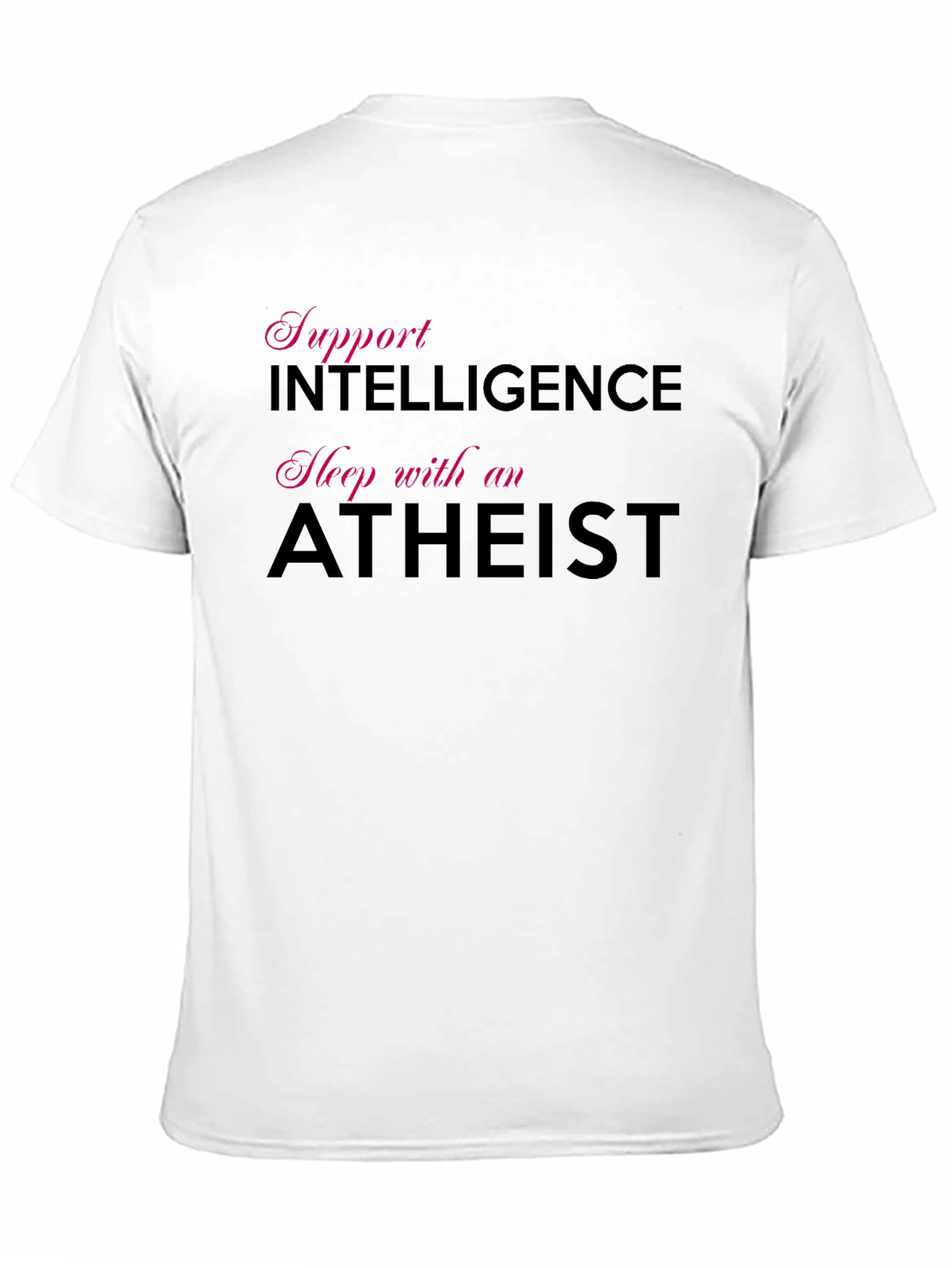 Support Intelligence Sleep with an Atheist T-Shirt