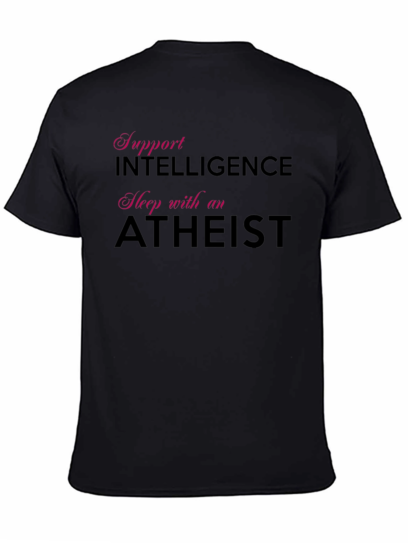 Support Intelligence Sleep with an Atheist T-Shirt
