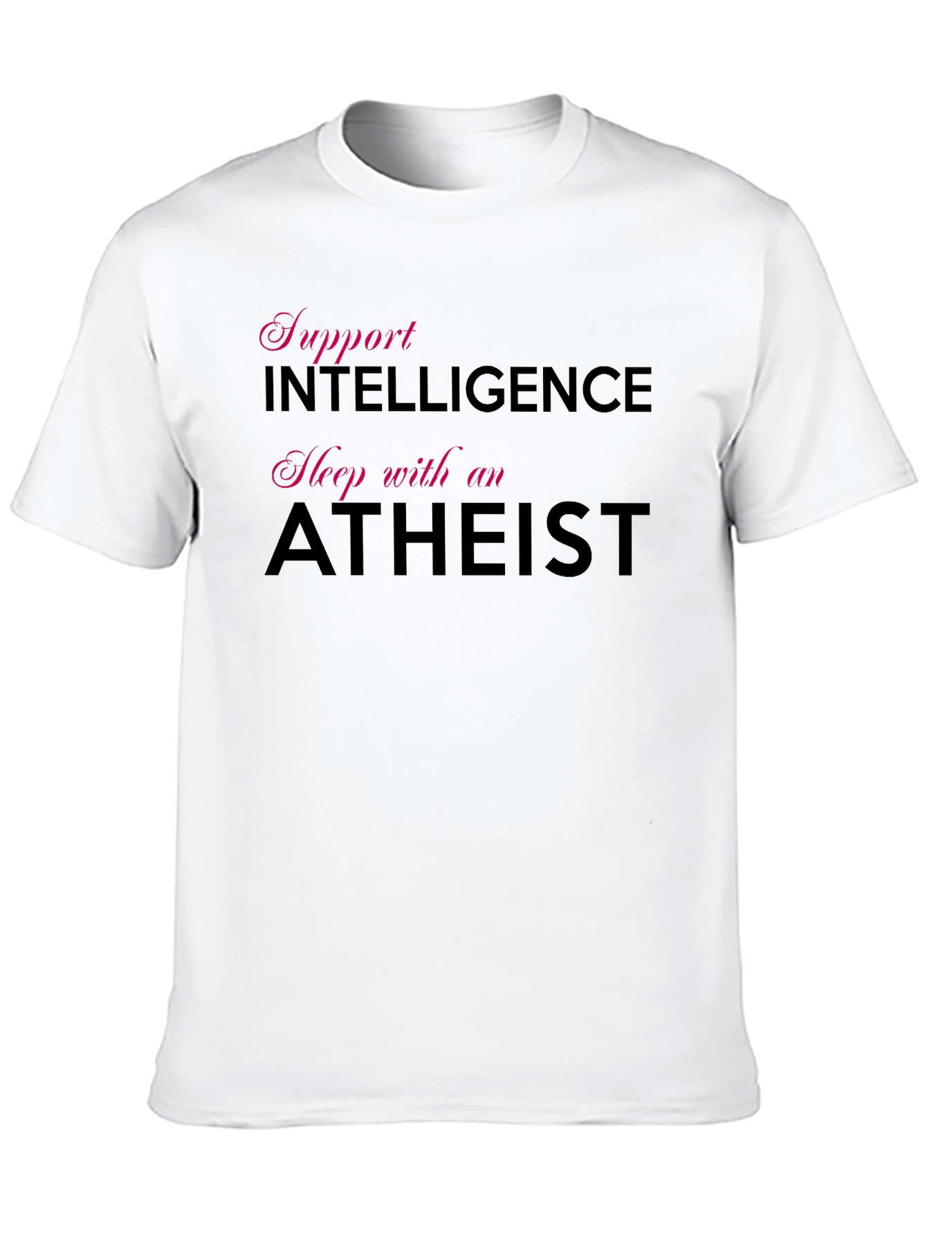 Support Intelligence Sleep with an Atheist T-Shirt