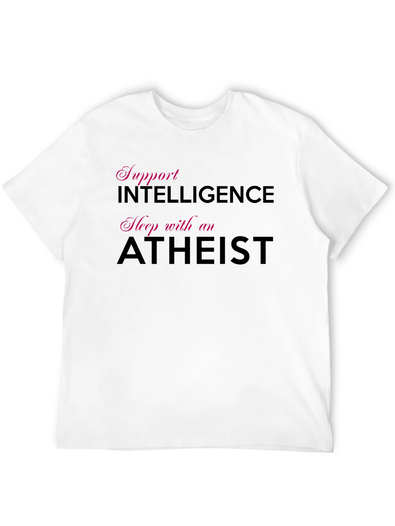 Support Intelligence Sleep with an Atheist T-Shirt