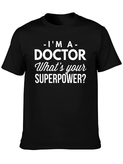 Im a Doctor T-Shirt - Whats Your Superpower?
