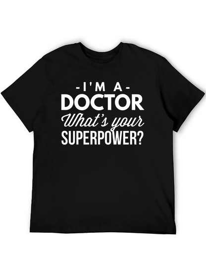 Im a Doctor T-Shirt - Whats Your Superpower?