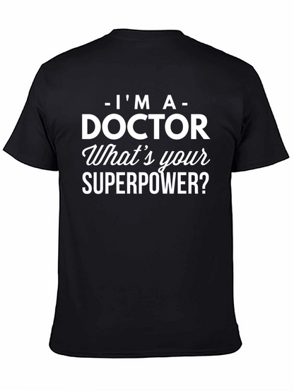 Im a Doctor T-Shirt - Whats Your Superpower?
