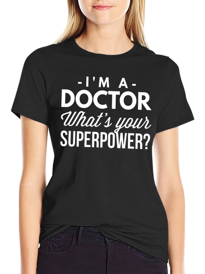 Im a Doctor T-Shirt - Whats Your Superpower?