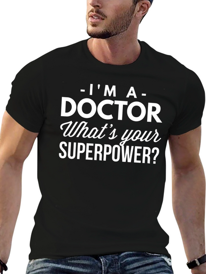 Im a Doctor T-Shirt - Whats Your Superpower?