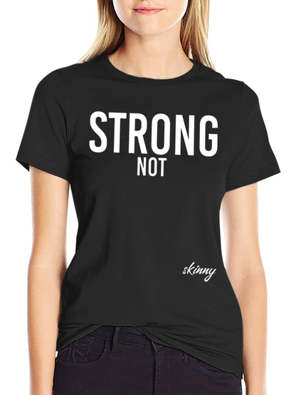 Strong Not Skinny Graphic Tee