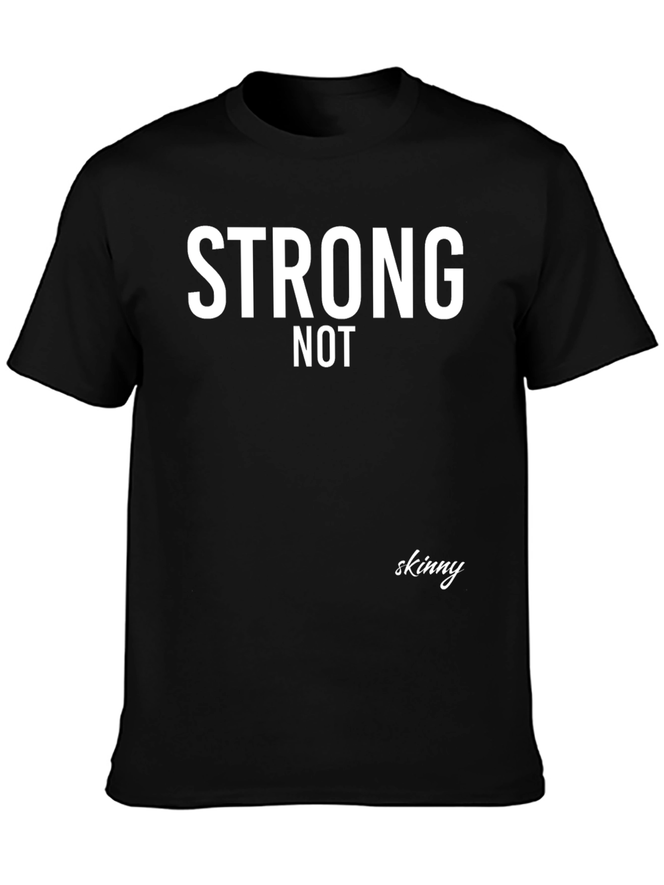 Strong Not Skinny Graphic Tee