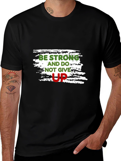 Motivational Black T-Shirt: Be Strong Dont Give Up