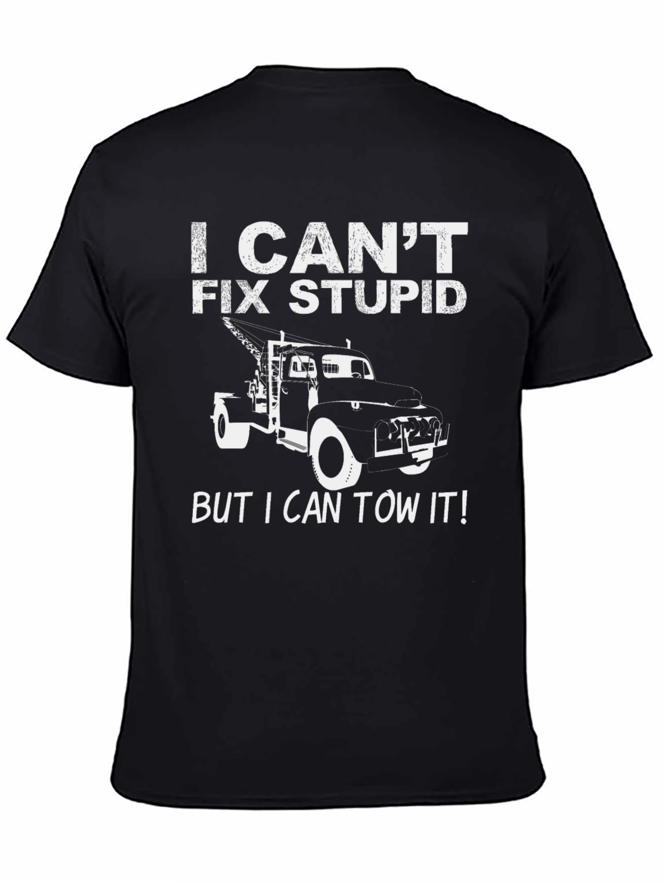 I Cant Fix Stupid Funny Tow Truck T-Shirt