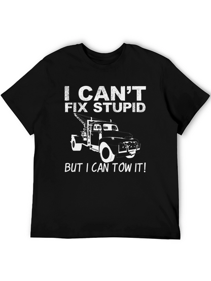 I Cant Fix Stupid Funny Tow Truck T-Shirt