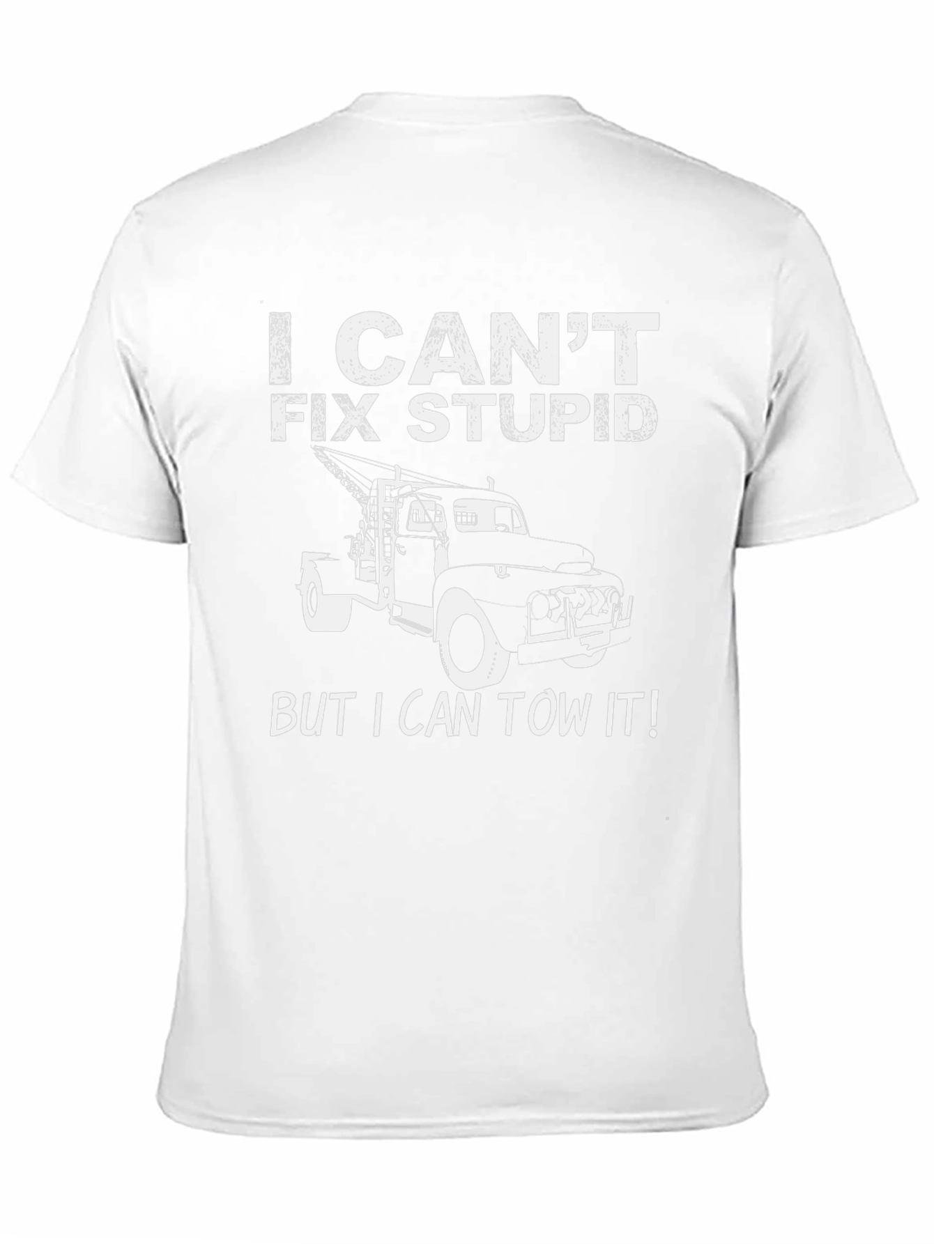I Cant Fix Stupid Funny Tow Truck T-Shirt