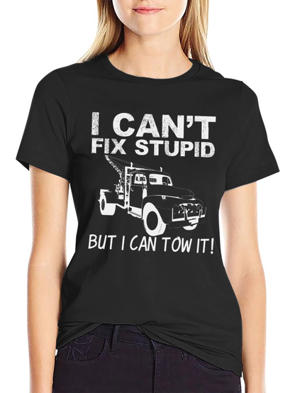 I Cant Fix Stupid Funny Tow Truck T-Shirt