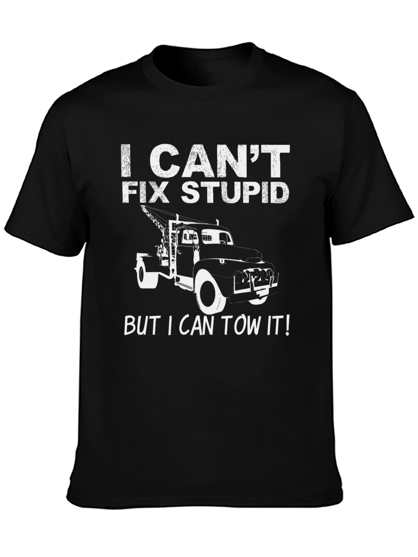 I Cant Fix Stupid Funny Tow Truck T-Shirt
