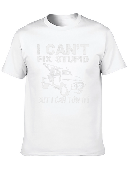 I Cant Fix Stupid Funny Tow Truck T-Shirt