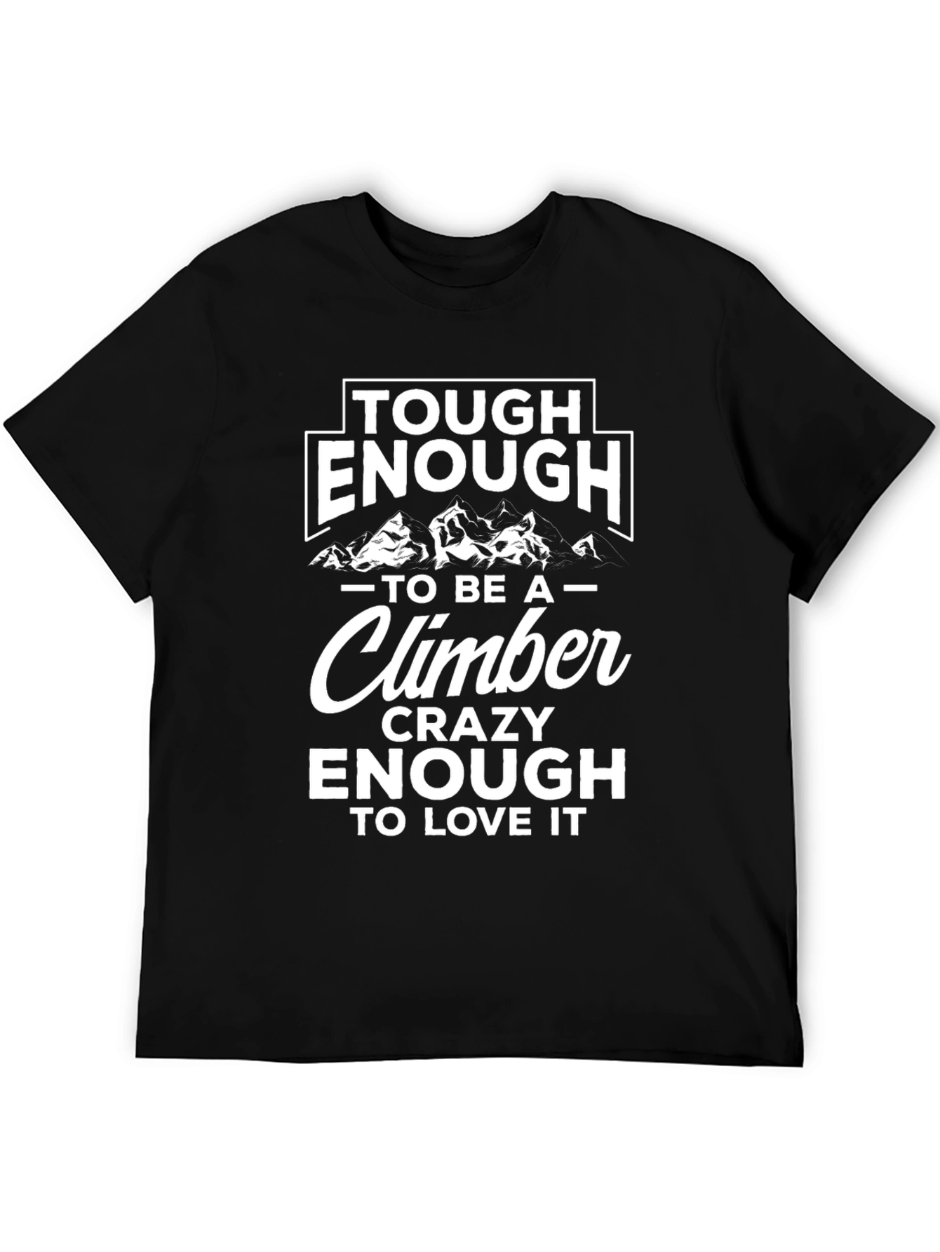 Tough Enough Climber Tee - Mountain Adventure Shirt