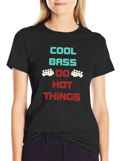 Cool Bass Do Hot Things Graphic Tee
