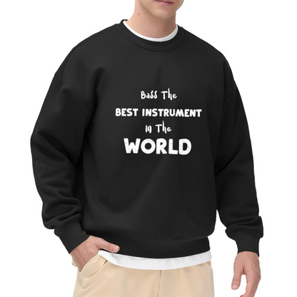 Bass Is the Best Instrument in the World Sweatshirt - Funny Bass Player Quote Crewneck, Musician Guitar Humor Pullover, Bassist Gift Sweatshirt