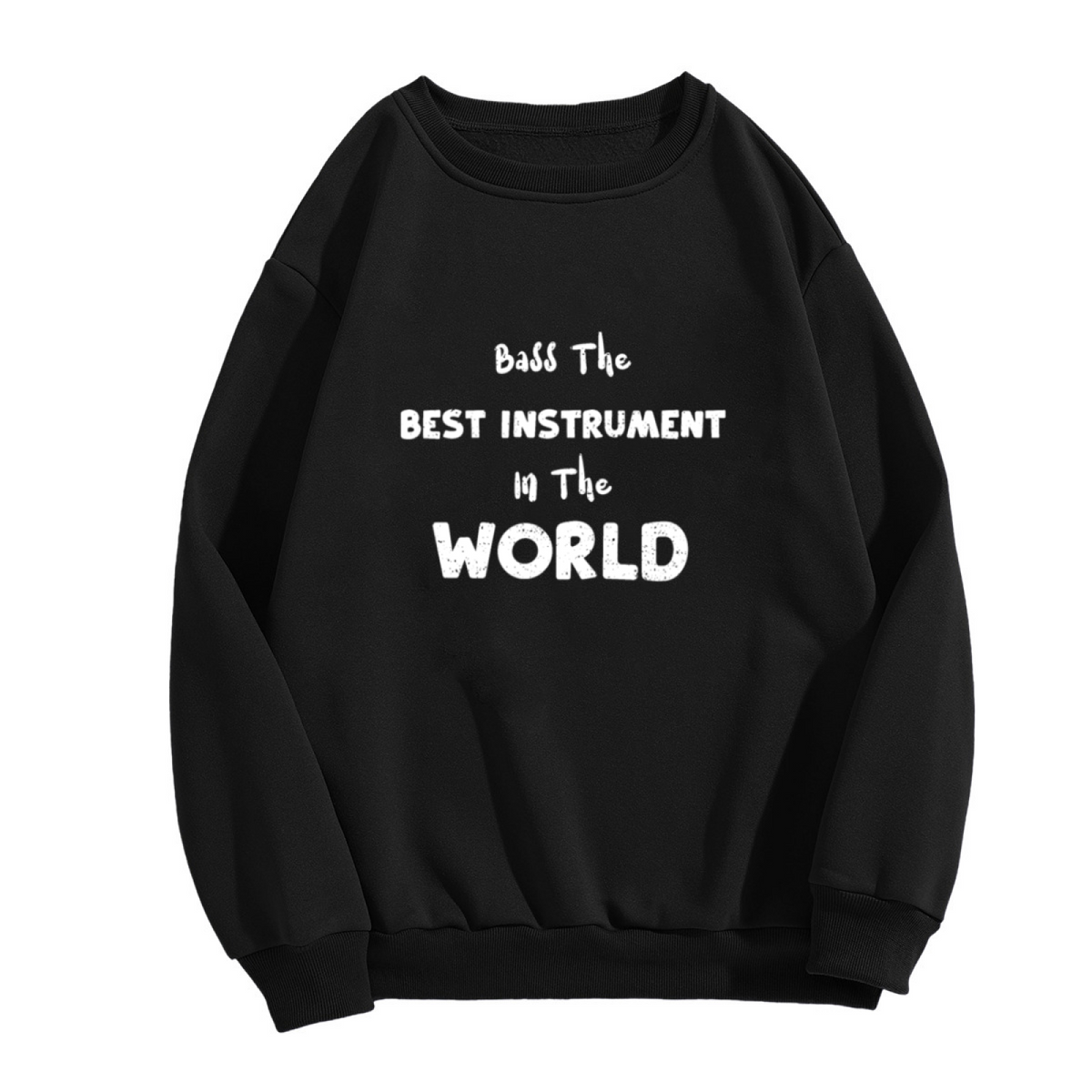 Bass Is the Best Instrument in the World Sweatshirt - Funny Bass Player Quote Crewneck, Musician Guitar Humor Pullover, Bassist Gift Sweatshirt