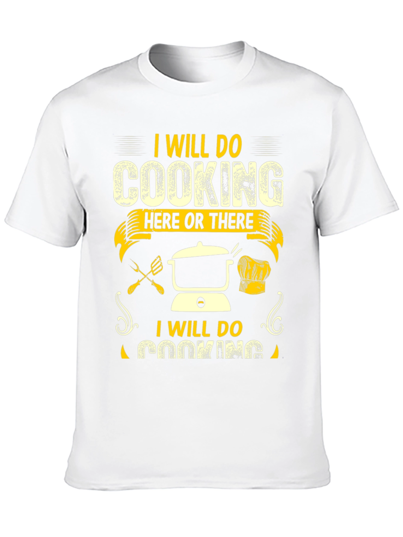 I Will Do Cooking Here or There T-Shirt