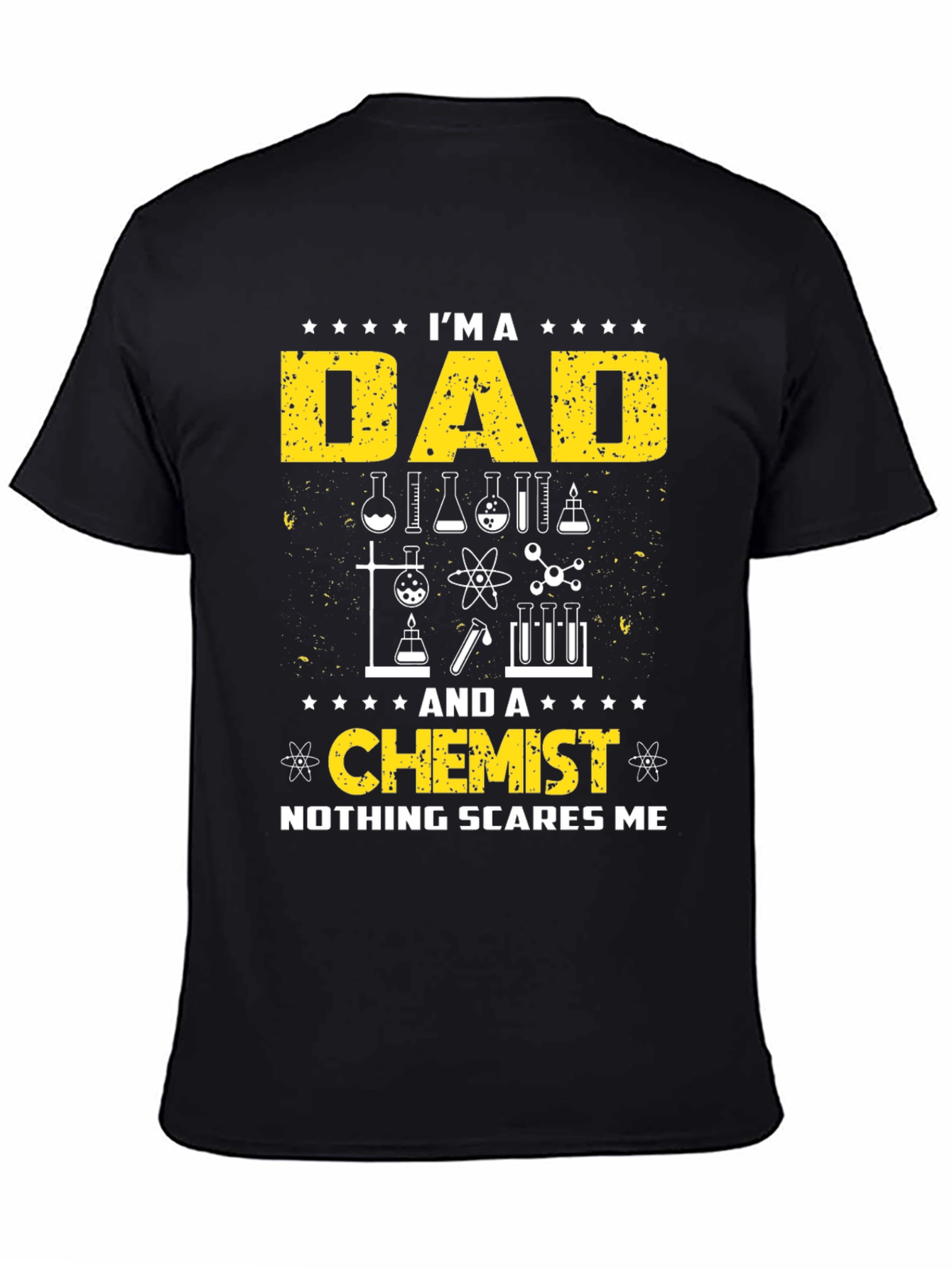 Dad Chemist T-Shirt - Nothing Scares Me!