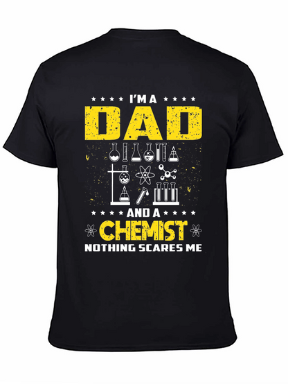 Dad Chemist T-Shirt - Nothing Scares Me!