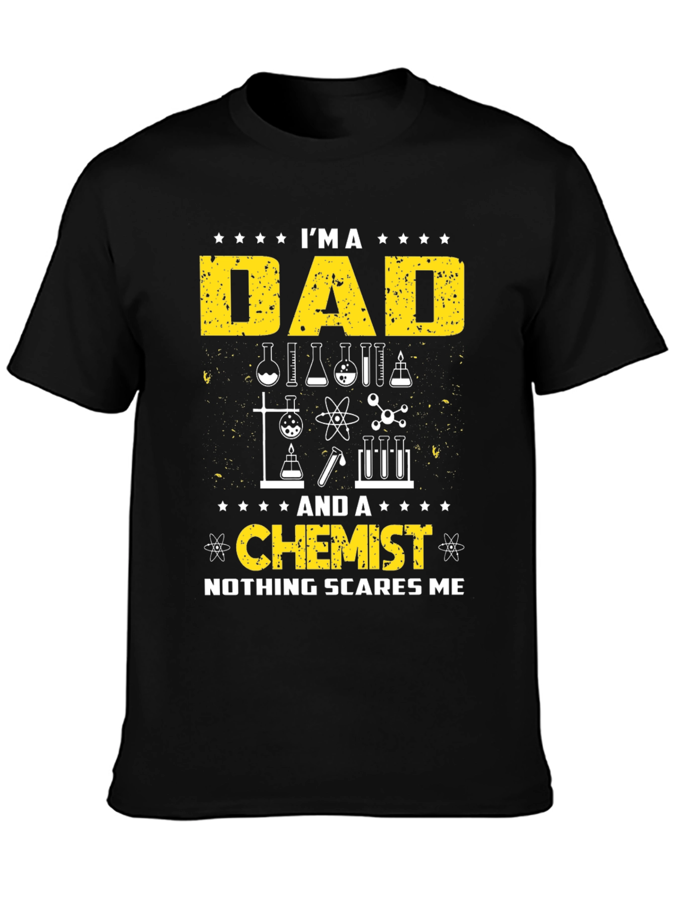 Dad Chemist T-Shirt - Nothing Scares Me!