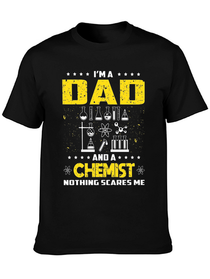 Dad Chemist T-Shirt - Nothing Scares Me!