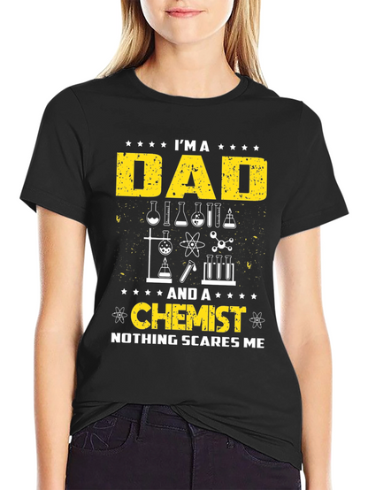 Dad Chemist T-Shirt - Nothing Scares Me!