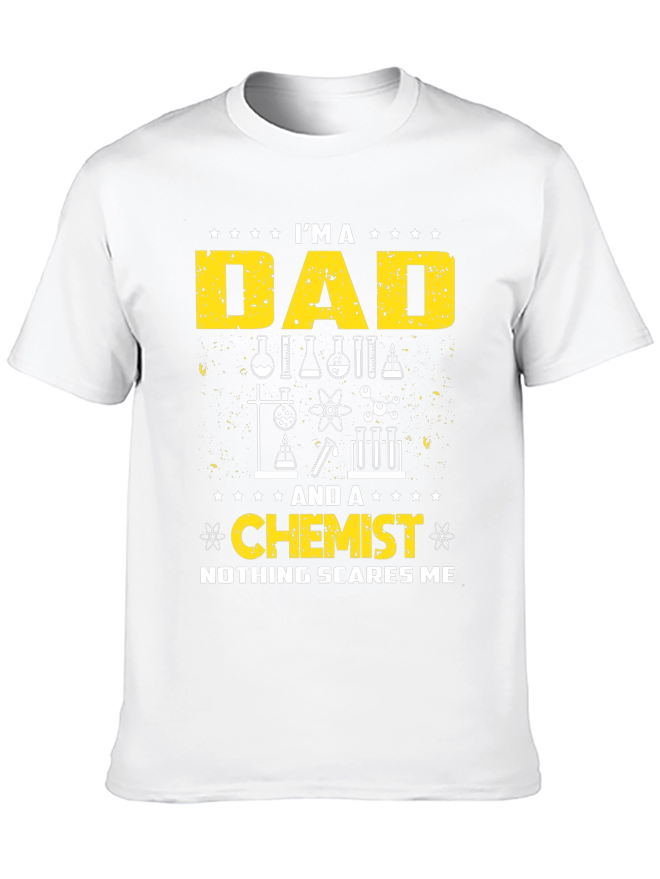 Dad Chemist T-Shirt - Nothing Scares Me!