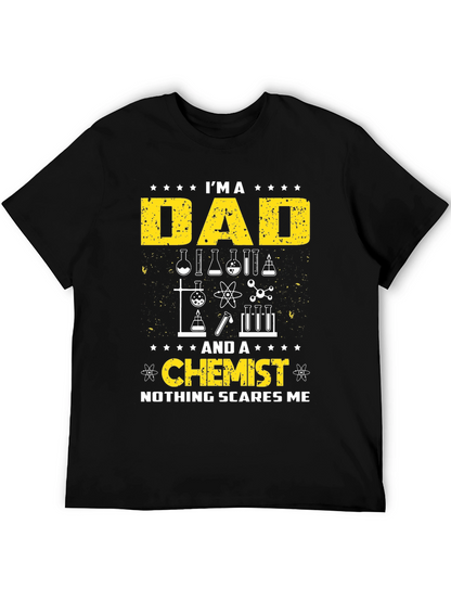 Dad Chemist T-Shirt - Nothing Scares Me!