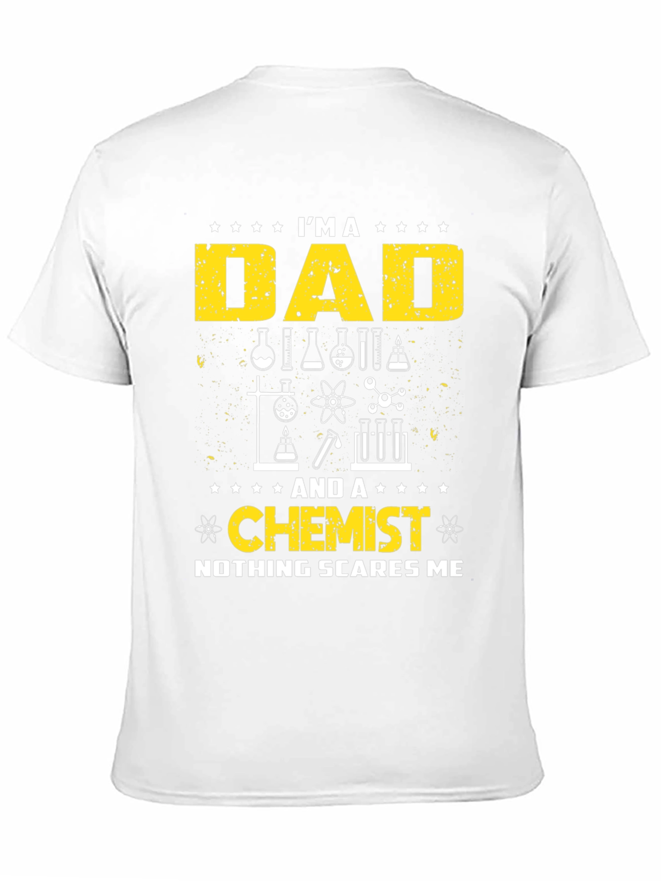 Dad Chemist T-Shirt - Nothing Scares Me!