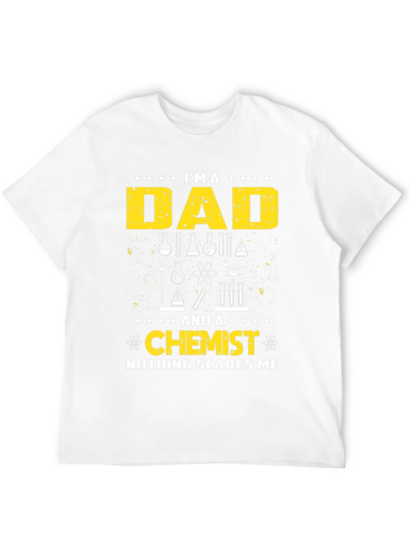 Dad Chemist T-Shirt - Nothing Scares Me!