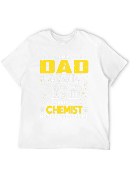 Dad Chemist T-Shirt - Nothing Scares Me!